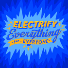 Electrify everything for everyone