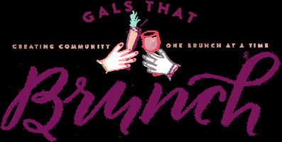GALS THAT BRUNCH GIF