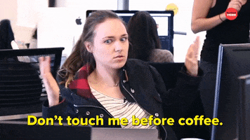 Coffee Dont Touch Me GIF by BuzzFeed