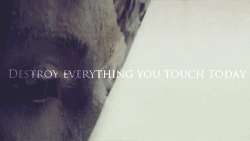 destroy everything you touch