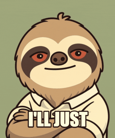 Chill Ill Just Wait GIF by Slothana