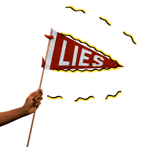 Video gif. Dark red pennant flag with white text reads, "Lies." Yellow cartoon squiggles radiate out as it waves slowly on a transparent background.