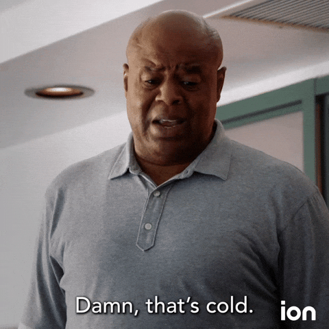 TV gif. Chi McBride as Lou in Hawaii Five-0. He looks down at something with his brow furrowed in concern and shock and he says, "Damn, that's cold."