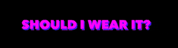 Should I Wear It? GIF