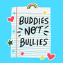 Buddies, Not Bullies