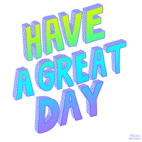 Have A Nice Day Positivity GIF by megan lockhart