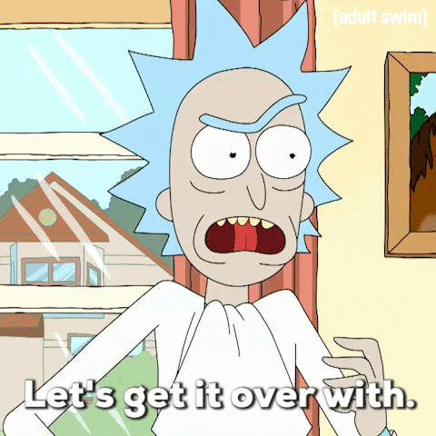 Cartoon gif. Rick in Rick and Morty yanks a napkin from his collar and furrows his brow angrily as he says, "Let's get it over with."