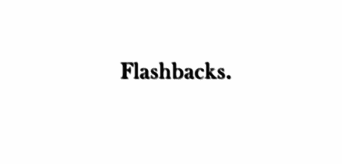 flashbacks