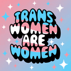 Trans women are women, trans men are men