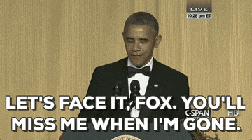 you'll miss me when im gone let's face it fox GIF by Obama