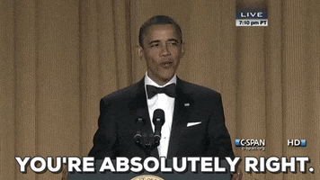Political gif. At the 2012 White House Correspondents' Dinner, Barack Obama stands at a podium in a tuxedo. He grins at the audience right of frame as he says: Text, "You're absolutely right."