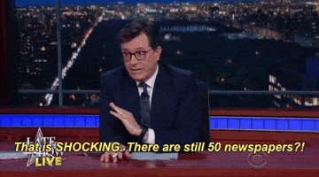 stephen colbert there are still 50 newspapers GIF by The Late Show With Stephen Colbert