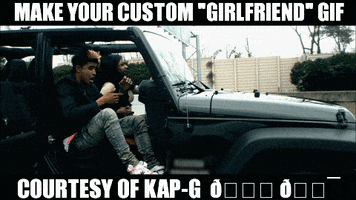 girlfriend GIF by Kap G