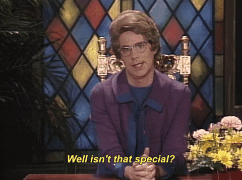 SNL gif. Dana Carvey dressed as a church lady, sits at a table on an ornate chair with a stained glass window behind him. He looks right at us raising an eyebrow at the end of his statement: "Well isn't that special?"