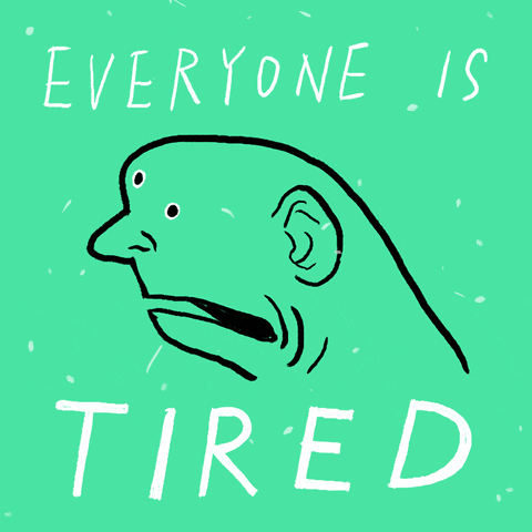 Illustrated gif. Black outline on a shimmery turquoise background of a bald man with two eyes on the side of his head and his mouth stretched down and parted. Text, "Everyone is tired."