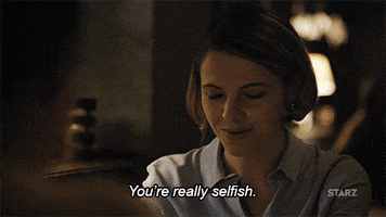 Youre Really Selfish GIFs - Get the best GIF on GIPHY