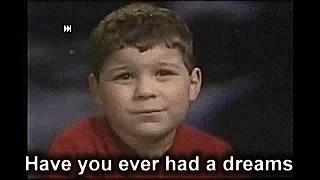 Have You Ever Had A Dream Wtf GIF