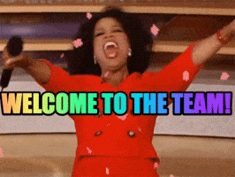 Celebrity gif. From the stage of her show, confetti falls around Oprah Winfrey, who screams in excitement, holding her arms out to us. Text, “Welcome to the team!”