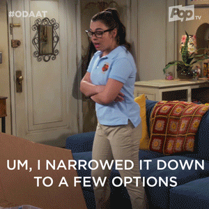 Gif of a TV show, quote saying "I narrowed it down to a few options" 