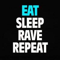 eat sleep rave repeat GIF