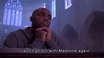 Movie gif. Charles Barkley in Space Jam is in a church, praying with his hands under his chin. He says, “I won’t go out with Madonna again.”