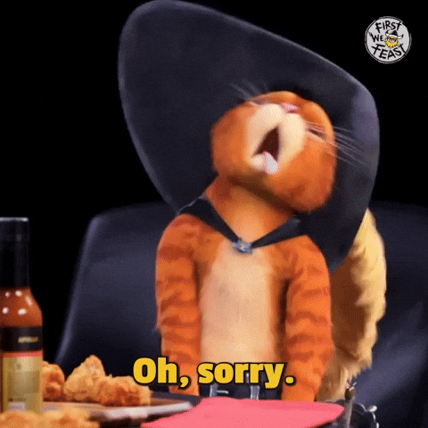 Sorry Puss In Boots GIF by First We Feast