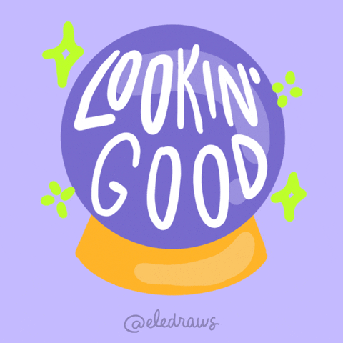 Text gif. Purple crystal ball pulses with white text that reads, "Lookin' good."