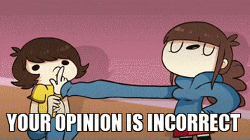 your opinion is wrong GIF