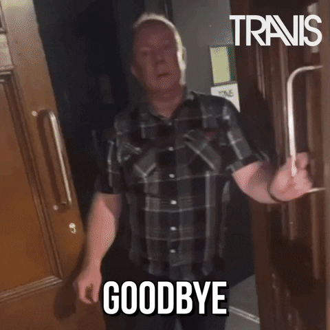 Bye Bye Goodbye GIF by Travis