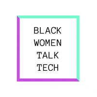 Black Women GIF by Black Women Talk Tech