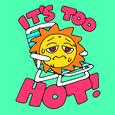 An exhausted, sweating sun on a beach chair, with the text "It's too hot"