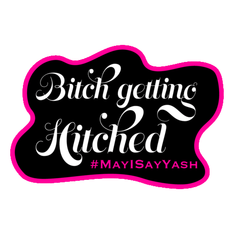Bitchgetshitched Mayisayyash Bachelorette Sticker