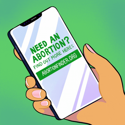 Digital art gif. Manicured hand holding a cell phone against a green background. The screen reads, “Need an abortion? Find out more here: abortionfinder.org.”