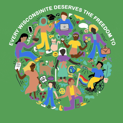Text gif. Cluttered mosaic of diverse citizens with cellphones and coffees and flowers and smiley faces and graduation caps and pride flags and globes and pets and laptops and peace on their mind, circled by the message "Every Wisconsinite deserves the freedom to make their own decisions about their bodies and lives."