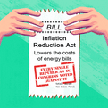 Image of a bill with text stating "Inflation Reduction Act. Lowers the costs of energy bills. Every single republican in congress voted against it.
