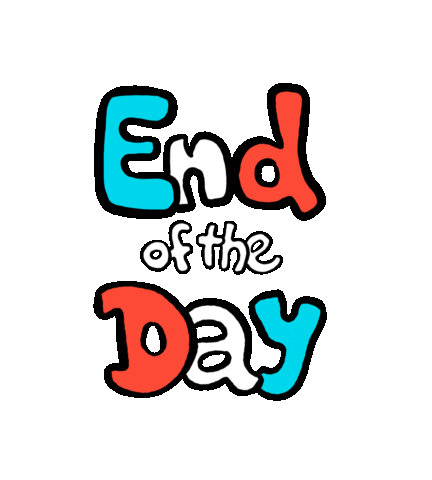 End Of The Day Sticker