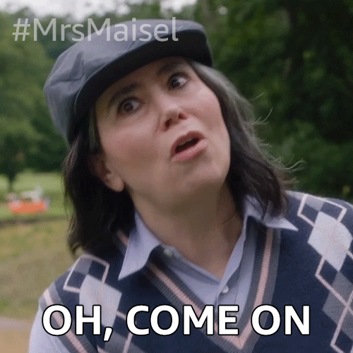 Oh Come On GIF by The Marvelous Mrs. Maisel