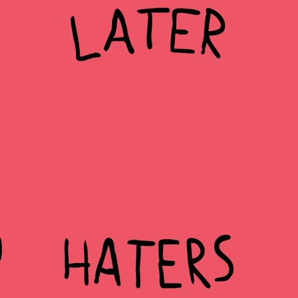 Later Haters GIF