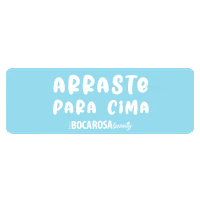 Arrasta Swipe Up Sticker by Boca Rosa