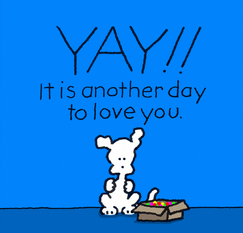 Cartoon gif. Chippy the Dog throws confetti and claps. Text, "Yay!! It is another day to love you."