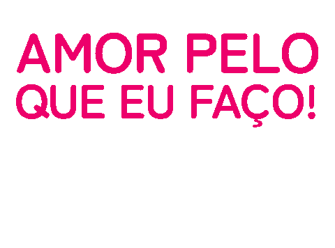 Amor Pelo Que Eu Faço Sticker by Jess Marques