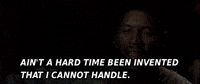 Aint A Hard Time Been Inventedthat I Cannot Handle GIF