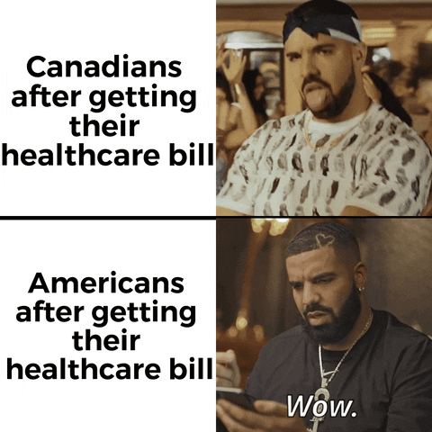 Celebrity gif. Splitscreen. At the top, Drake dances with excitement, sticking out his tongue next to the caption, “Canadians after getting their healthcare bill.” At the bottom, Drake reacts to a shocking text on his phone, shaking his head and saying, “WOW,” bex to the caption, “Americans after getting their healthcare bill.”
