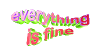 meme text wordart everything is fine Sticker