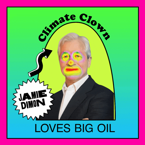 Photo gif. Smiling photo of Jamie Dimon features glowing and moving clown makeup over his eyes, nose, and lips in a half-moon-shaped window over a green and blue background with a hot pink frame. Text, “Climate clown Jamie Dimon loves big oil.”
