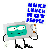 Digital art gif. Cartoon microwave with a smiling face holds a picket sign that reads, in large blue text, "Nuke lunch, not people."