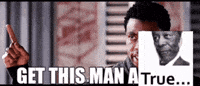 Get This Man A True GIF