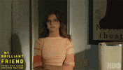 My Brilliant Friend You Dont Care GIF by HBO