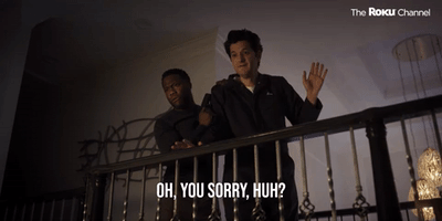 Oh, You Sorry, Huh?
