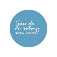 Exal Saindo Da Rotina Sticker by EXAL